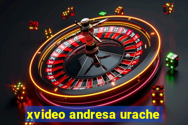 xvideo andresa urache